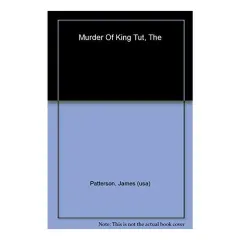 Coperta cărții The murder of King Tut, JAMES PATTERSON