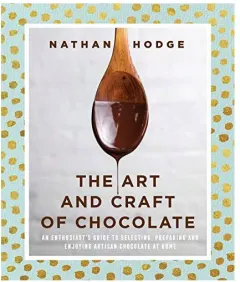 Coperta cărții The art and craft of chocolate, Hodge, Nathan (Chocolate maker)