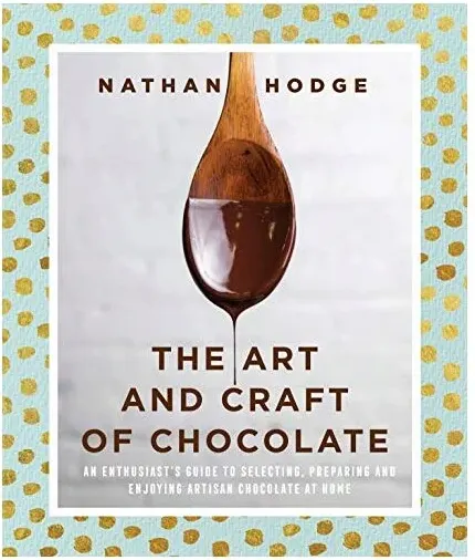 Coperta cărții The art and craft of chocolate, Hodge, Nathan (Chocolate maker)