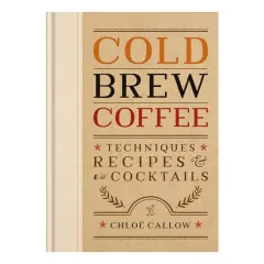 Coperta cărții Cold Brew Coffee Techniques, Recipes and Cocktails