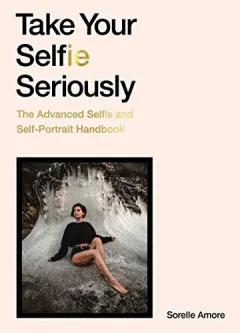 Coperta cărții Take Your Selfie Seriously, Sorelle Amore