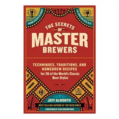 Coperta cărții The secrets of master brewers, Jeff Alworth