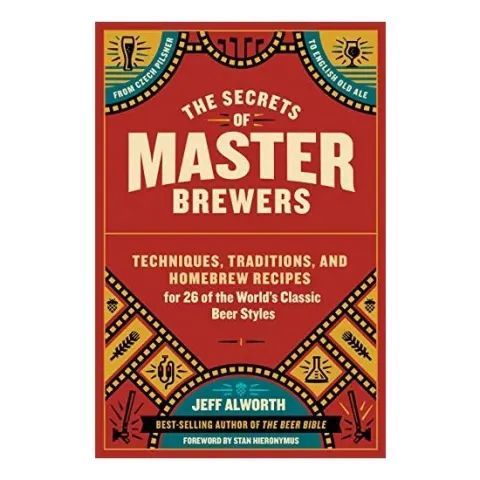 Coperta cărții The secrets of master brewers, Jeff Alworth