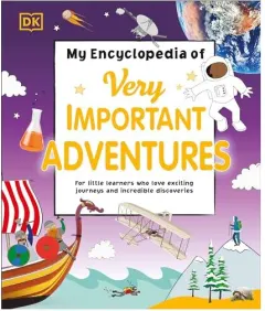 Coperta cărții My Encyclopedia of Very Important Adventures, DK Publishing