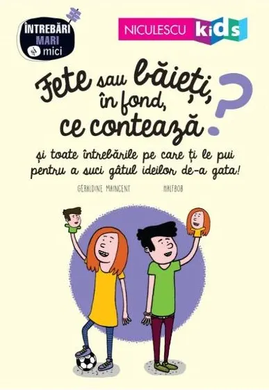 Coperta cărții Fete sau baieti, in fond ce conteaza? si toate intrebarile pe care ti le pui pentru a suci gatul ideilor de-a gata!