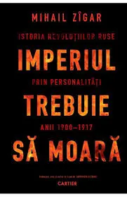 Coperta cărții Imperiul trebuie să moară. Istoria revoluțiilor ruse prin personalități, anii 1900–1917