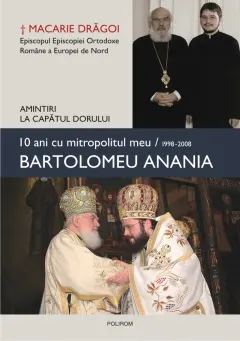 Coperta cărții 10 ani cu mitropolitul meu, Bartolomeu Anania (1998-2008). Amintiri la capătul dorului