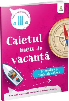 Coperta cărții Caietul meu de vacanță. Matematică și științe ale naturii (clasa a III-a)