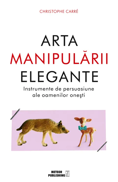 Coperta cărții Arta manipulării elegante. Instrumente de persuasiune ale oamenilor onești