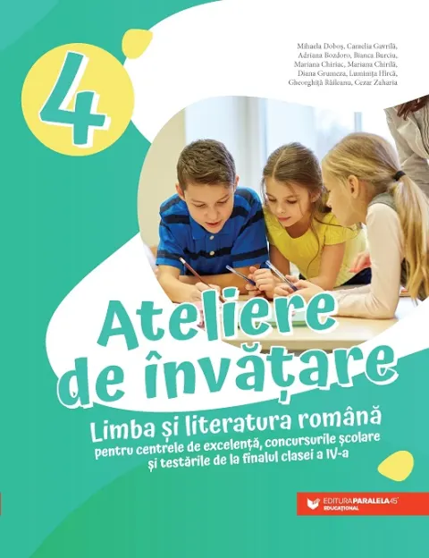 Coperta cărții Ateliere de învățare. Limba și literatura română pentru centrele de excelență, concursurile școlare și testările de la finalul clasei a IV-a