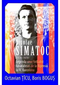 Coperta cărții Nicolae Simatoc (1920-1979). Legenda unui fotbalist basarabean de la Ripensia la FC Barcelona