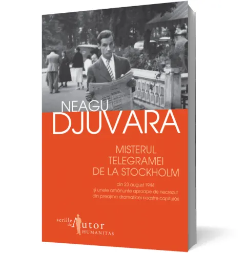 Coperta cărții Misterul telegramei de la Stockholm din 23 august 1944 și unele amănunte aproape de necrezut din preajma dramaticei noastre capitulări