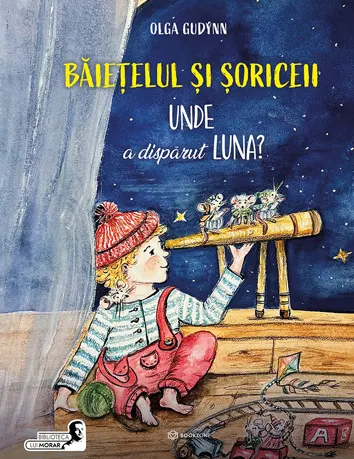 Coperta cărții Băiețelul și șoriceii. Unde a dispărut luna?