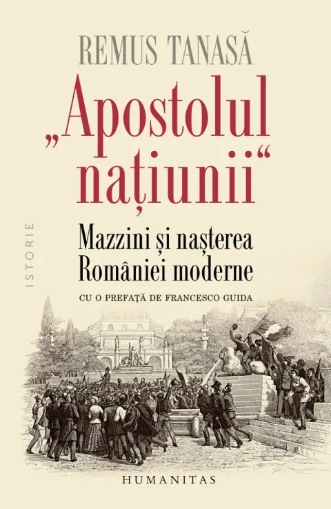 Coperta cărții „Apostolul națiunii“ Mazzini și nașterea României moderne