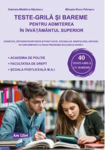Coperta cărții Teste-grila si bareme pentru admiterea in invatamantul superior (fonetica, ortografie/ortoepie si punctuatie, vocabular, morfologie, sintaxa) in conformitate cu noua programa scolara si DOOM 3