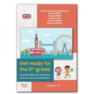 Coperta cărții Get ready for the 5th grade. Practice tests for intensive class entrance examination. Clasele III-IV