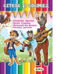 Coperta cărții Citesc si colorez - Ciubotelele Ogarului / Danila Prepeleac / Muzicantii din Bremen / Povestea porcului