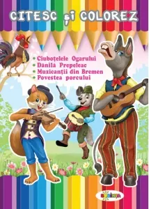 Coperta cărții Citesc si colorez - Ciubotelele Ogarului / Danila Prepeleac / Muzicantii din Bremen / Povestea porcului