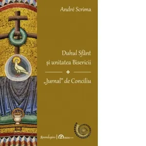 Coperta cărții Duhul Sfant si unitatea biserici. Jurnal de Conciliu