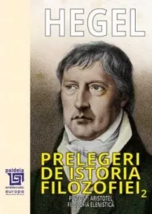 Coperta cărții Prelegeri de istoria filozofiei. Volumul II: Platon. Aristotel. Filozofia elenistica
