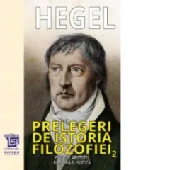 Coperta cărții Prelegeri de istoria filozofiei. Volumul II: Platon. Aristotel. Filozofia elenistica