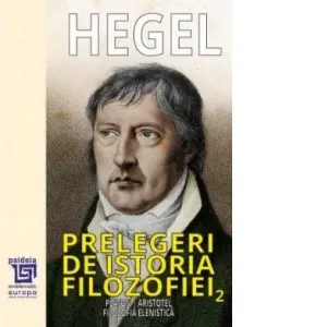 Coperta cărții Prelegeri de istoria filozofiei. Volumul II: Platon. Aristotel. Filozofia elenistica