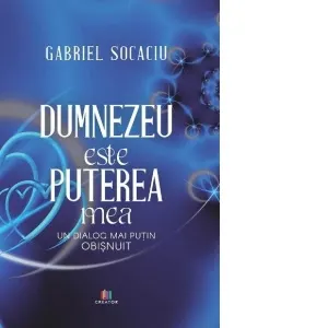 Coperta cărții Dumnezeu este puterea mea. Un dialog mai putin obisnuit