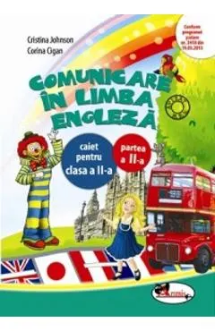 Coperta cărții Comunicare in limba engleza clasa 2 caiet partea a II-a - Cristina Johnson, Corina Cigan