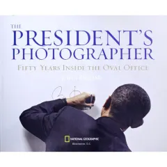Coperta cărții The president's photographer: fifty years inside the Oval Office
