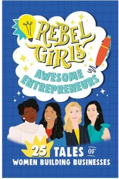 Coperta cărții Rebel Girls Mean Business 25 Tales of Entrepreneurs and Investors