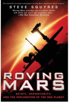 Coperta cărții Roving Mars: spirit, opportunity, and the exploration of the red planet