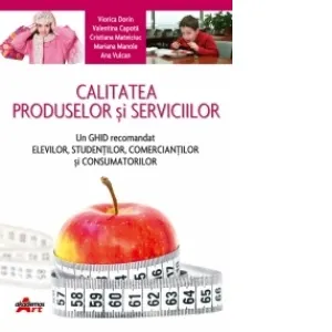 Coperta cărții Calitatea produselor si serviciilor - un ghid recomandat elevilor, studentilor, comerciantilor si consumatorilor. Manual pentru clasa a IX-a, licee economice