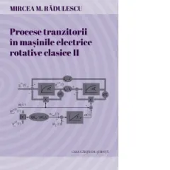 Coperta cărții Procese tranzitorii in masinile electrice rotative clasice. Volumul II: Procese tranzitorii in masina de inductie (asincrona) trifazata