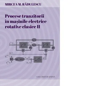 Coperta cărții Procese tranzitorii in masinile electrice rotative clasice. Volumul II: Procese tranzitorii in masina de inductie (asincrona) trifazata