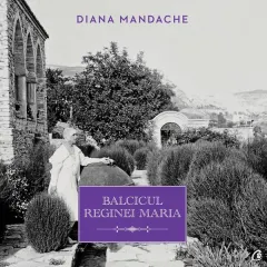 Coperta cărții Balcicul Reginei Maria