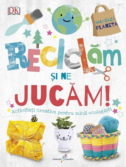 Coperta cărții Reciclam si ne jucam! Activitati creative pentru micii ecologisti
