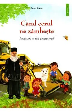 Coperta cărții Cand cerul ne zambeste. Istorioare cu talc pentru copii Vol.2