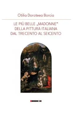 Coperta cărții Le piu belle Madonne della pittura italiana dal trecenta al seicento