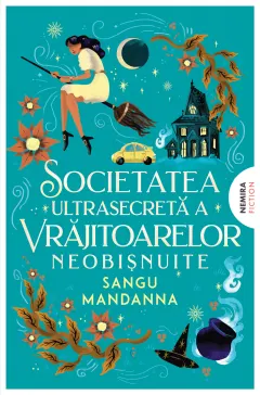 Coperta cărții Societatea ultrasecretă a vrăjitoarelor neobișnuite