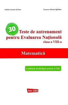 Coperta cărții 30 teste de antrenament pentru Evaluarea Nationala. Matematica - Clasa 8 - Emilia Lucretia Serban, Carmen-Adriana Spiridon