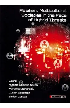 Coperta cărții Resilient Multicultural Societies in the Face of Hybrid Threats - Mihaela Daciana Natea, Veronica Zaharagiu, Lucian Sacalean, Simion Costea