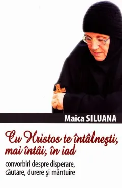 Coperta cărții Cu Hristos te intalnesti, mai intai, in iad Ed.2