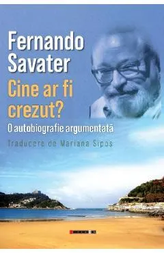 Coperta cărții Cine ar fi crezut? O autobiografie argumentata