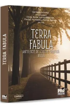Coperta cărții Terra fabula. Antologie de scriere creativa. Proza - Carmen Dominte, Edina Baciu, Larisa Babalean, Darius Munteanu, Patrick Spitzer