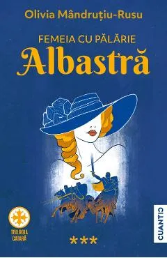 Coperta cărții Femeia cu palarie albastra. Trilogia Catara Vol.3