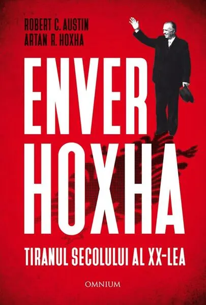 Coperta cărții Enver Hoxha. Tiranul secolului al XX-lea - Rober C. Austin, Artan R. Hoxha