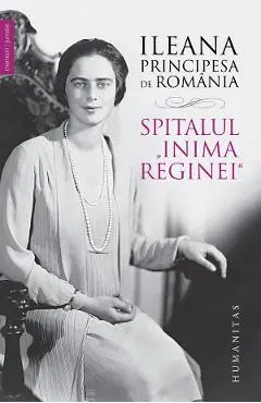 Coperta cărții Spitalul „Inima Reginei” - Ileana, principesa de Romania