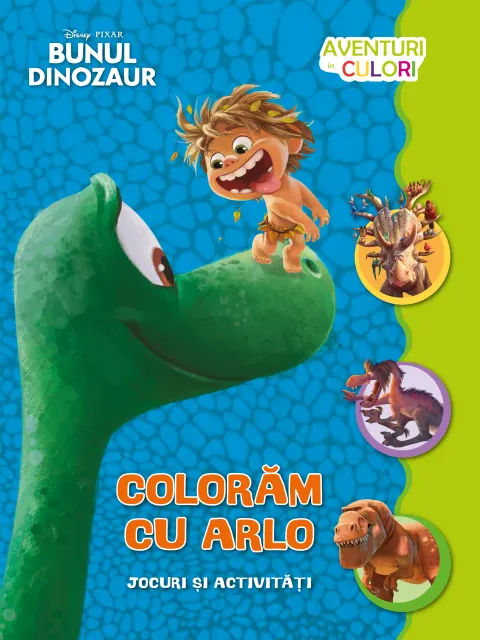Coperta cărții Bunul dinozaur. Colorăm cu Arlo. Aventuri in culori