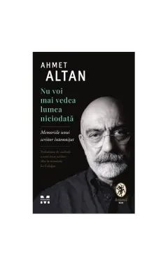 Coperta cărții Nu voi mai vedea lumea niciodată. Memoriile unui scriitor întemnițat