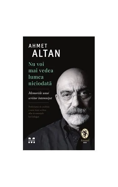 Coperta cărții Nu voi mai vedea lumea niciodată. Memoriile unui scriitor întemnițat
